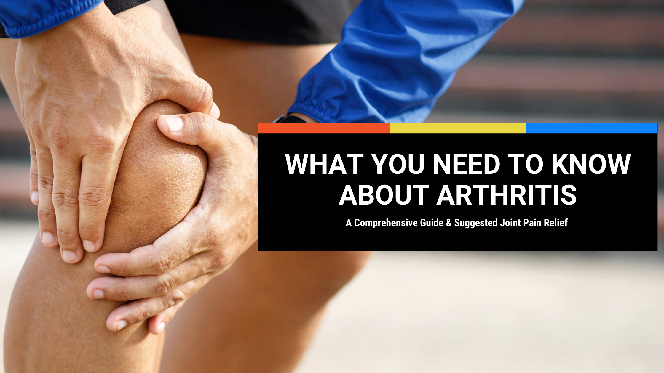 What You Need to Know About Arthritis: A Comprehensive Guide and Sugge ...